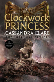 Title: Clockwork Princess (Infernal Devices Series #3), Author: Cassandra Clare