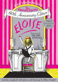 Title: Eloise: The Absolutely Essential 60th Anniversary Edition, Author: Kay Thompson