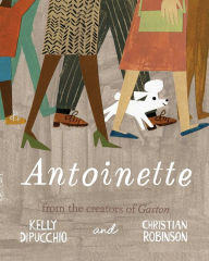 Title: Antoinette (Gaston and Friends Series), Author: Kelly DiPucchio