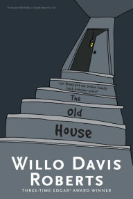 Title: The Old House, Author: Willo Davis Roberts