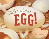 Title: Shake a Leg, Egg!, Author: Kurt Cyrus