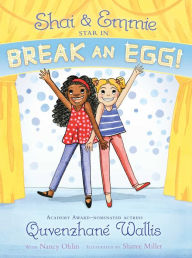 Title: Shai & Emmie Star in Break an Egg! (Shai & Emmie Series #1), Author: Quvenzhané Wallis