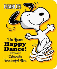 Title: Do Your Happy Dance!: Celebrate Wonderful You, Author: Charles M. Schulz