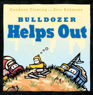 Title: Bulldozer Helps Out, Author: Candace Fleming