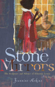 Title: Stone Mirrors: The Sculpture and Silence of Edmonia Lewis, Author: Jeannine Atkins