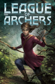 Title: League of Archers, Author: Eva Howard