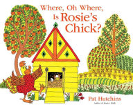 Title: Where, Oh Where, Is Rosie's Chick?, Author: Pat Hutchins