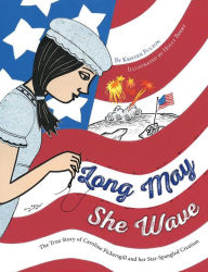 Title: Long May She Wave: The True Story of Caroline Pickersgill and Her Star-Spangled Creation, Author: Ognihs