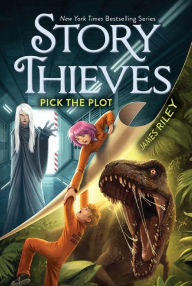 Title: Pick the Plot (Story Thieves Series #4), Author: James Riley