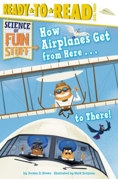 How Airplanes Get from Here . . . to There!: Ready-to-Read Level 3 (with audio recording)