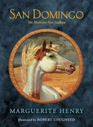 Title: San Domingo: The Medicine Hat Stallion, Author: Marguerite Henry