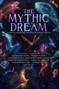 Free and safe ebook downloads The Mythic Dream  by John Chu, Dominik Parisien, Navah Wolfe, Leah Cypess, Indrapramit Das