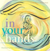 Title: In Your Hands, Author: Carole Boston Weatherford