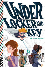 Title: Under Locker and Key, Author: Allison K. Hymas