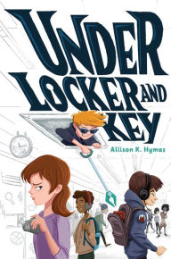 Title: Under Locker and Key, Author: Allison K. Hymas