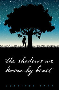 Title: The Shadows We Know by Heart, Author: Jennifer Park