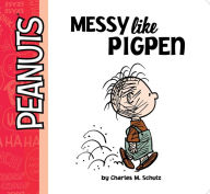Title: Messy Like Pigpen, Author: Charles  M. Schulz