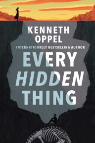 Title: Every Hidden Thing, Author: Kenneth Oppel