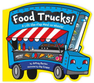 Title: Food Trucks!: A Lift-the-Flap Meal on Wheels!, Author: Jeffrey Burton