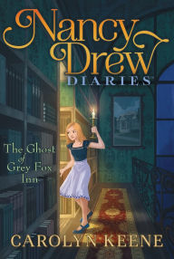 The Ghost of Grey Fox Inn (Nancy Drew Diaries Series #13)