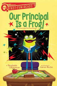 Title: Our Principal Is a Frog!: A QUIX Book, Author: Stephanie Calmenson