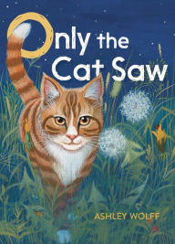 Title: Only the Cat Saw, Author: Ashley Wolff