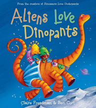 Title: Aliens Love Dinopants: With Audio Recording, Author: Claire Freedman