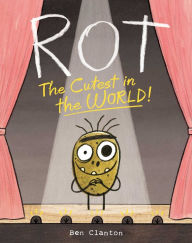 Title: Rot, the Cutest in the World!, Author: Ben Clanton