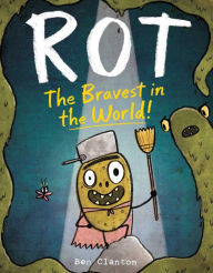 Title: Rot, the Bravest in the World!, Author: Ben Clanton
