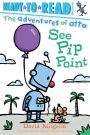 See Pip Point (Ready to Read Series: Adventures of Otto)