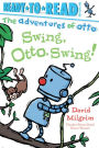 Swing Otto Swing! (Ready to Read Series: Adventures of Otto)