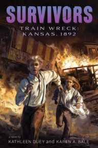 Title: Train Wreck: Kansas, 1892 (Survivors Series), Author: Kathleen Duey