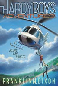 Title: Bound for Danger (Hardy Boys Adventures Series #13), Author: Franklin W. Dixon