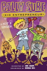 Title: Billy Sure Kid Entrepreneur Is NOT A SINGER! (Billy Sure Kid Entrepreneur Series #9), Author: Luke Sharpe