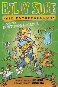 Title: Billy Sure Kid Entrepreneur and the Everything Locator (Billy Sure Kid Entrepreneur Series #10), Author: Luke Sharpe
