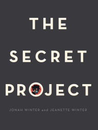 Title: The Secret Project, Author: Jonah Winter