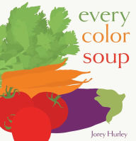 Title: Every Color Soup, Author: Jorey Hurley