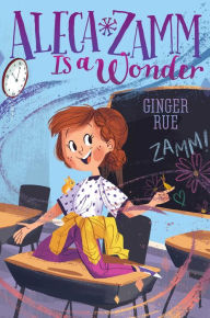 Title: Aleca Zamm Is a Wonder, Author: Ginger Rue
