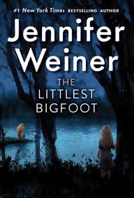 Title: The Littlest Bigfoot (Littlest Bigfoot Series #1), Author: Jennifer Weiner