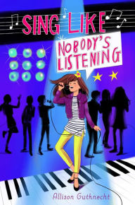 Title: Sing Like Nobody's Listening, Author: Allison Gutknecht