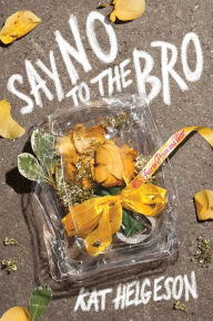 Title: Say No to the Bro, Author: Kat Helgeson