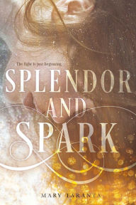 Title: Splendor and Spark, Author: Mary Taranta