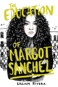 Title: The Education of Margot Sanchez, Author: Lilliam Rivera