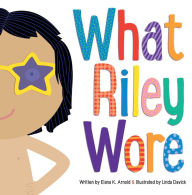 Title: What Riley Wore, Author: Elana K. Arnold