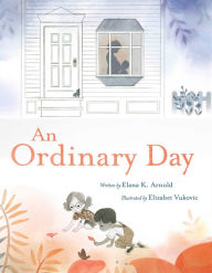 Title: An Ordinary Day, Author: Elana K. Arnold