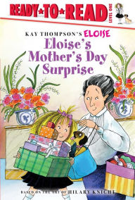 Title: Eloise's Mother's Day Surprise: Ready-to-Read Level 1, Author: Lisa McClatchy