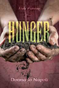 Title: Hunger: A Tale of Courage, Author: Donna Jo Napoli