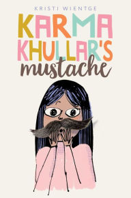 Title: Karma Khullar's Mustache, Author: MR Brady MacDonald