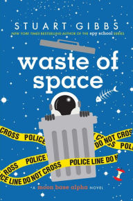 Title: Waste of Space (Moon Base Alpha Series #3), Author: Stuart Gibbs