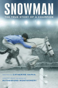 Title: Snowman: The True Story of a Champion, Author: Catherine Hapka